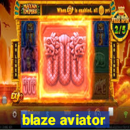 blaze aviator